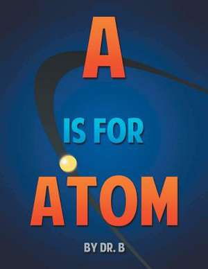 A is for Atom de Dr B