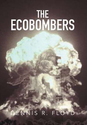 The Ecobombers de Dennis R. Floyd