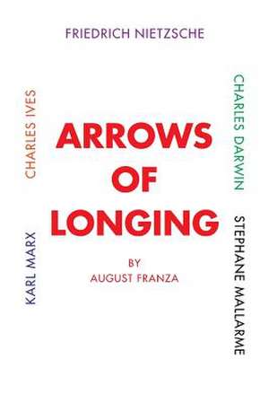 Arrows of Longing de August Franza