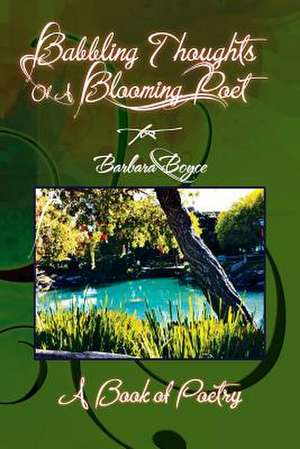 Babbling Thoughts of a Blooming Poet de Barbara Boyce