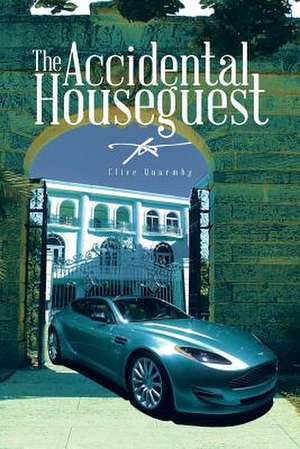 The Accidental Houseguest de Clive Quarmby