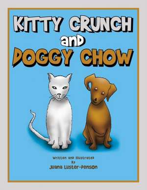 Kitty Crunch and Doggy Chow de Juana Luster-Denson