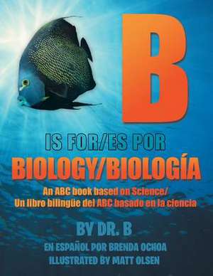 B Is for Biology / B Es Por Biologia de Dr B