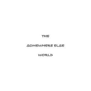 The Somewhere Else World de Joel Rogosin