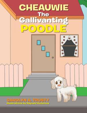 Cheauwie the Gallivanting Poodle de Carolyn a. Trusty