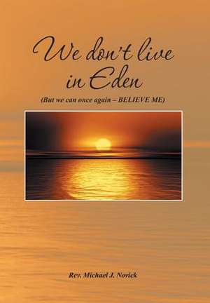 We Don't Live in Eden de Rev Michael J. Novick