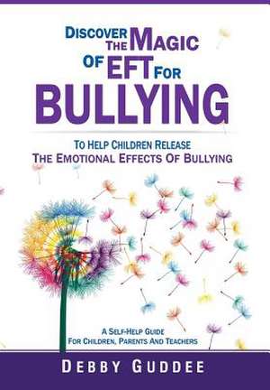 Discover the Magic of Eft for Bullying de Debby Guddee