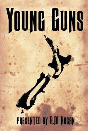 Young Guns de R. M. Hogan