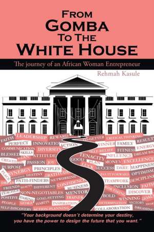 From Gomba to the White House de Rehmah Kasule