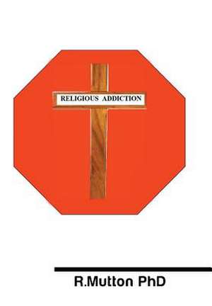 RELIGIOUS ADDICTION de R. Mutton