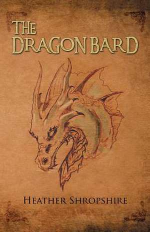 The Dragon Bard de Heather Shropshire