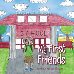 My First Friends de Edward S. Lathan