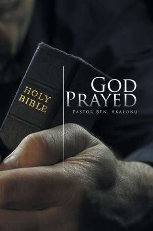 God Prayed de Pastor Ben Akalonu