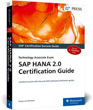 SAP Hana 2.0 Certification Guide: Technology Associate Exam de Denys van Kempen