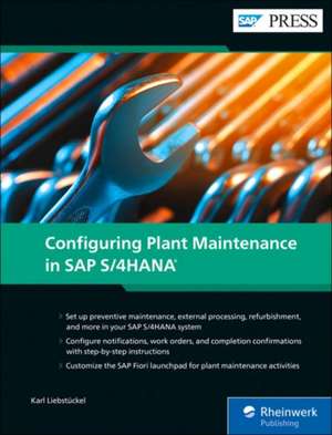 Configuring Plant Maintenance in SAP S/4hana de Karl Liebstückel