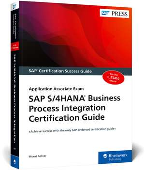 SAP S/4hana Business Process Integration Certification Guide de Murat Adivar