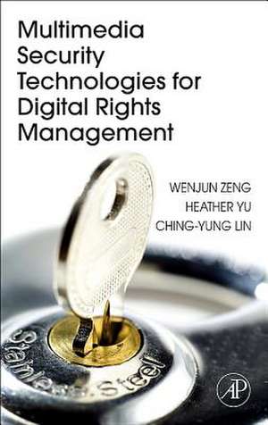 Multimedia Security Technologies for Digital Rights Management de Wenjun Zeng