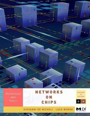 Networks on Chips: Technology and Tools de Giovanni De Micheli