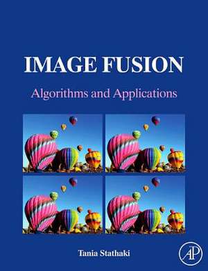 Image Fusion: Algorithms and Applications de Tania Stathaki