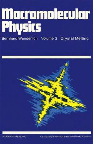 Macromolecular Physics: Crystal Melting de Bernhard Wunderlich