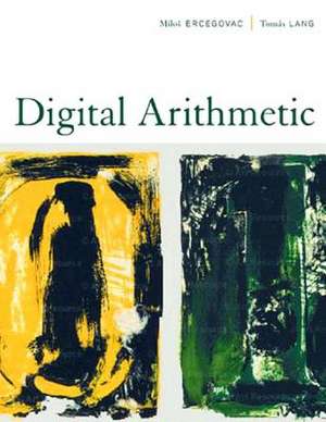 Ercegovac, M: Digital Arithmetic