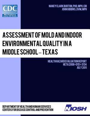 Assessment of Mold and Indoor Environmental Quality in a Middle School - Texas de Dr Nancy Clark Burton