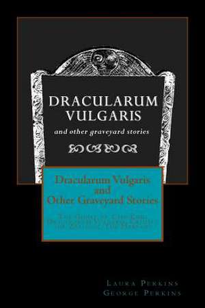 Dracularum Vulgaris and Other Graveyard Stories de Laura Perkins