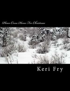 Please Come Home for Christmas de Keri Fry