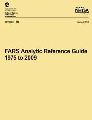 Fars Analytic Reference Guide, 1975 to 2009 de National Highway Traffic Safety Administ