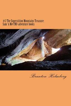 #2 the Superstition Mountains Treasure de Dr Branton K. Holmberg