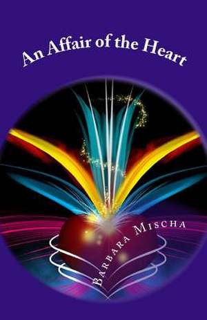 An Affair of the Heart de Barbara Mischa