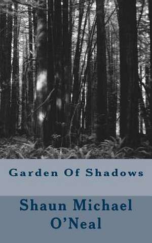 Garden of Shadows de Shaun Michael O'Neal