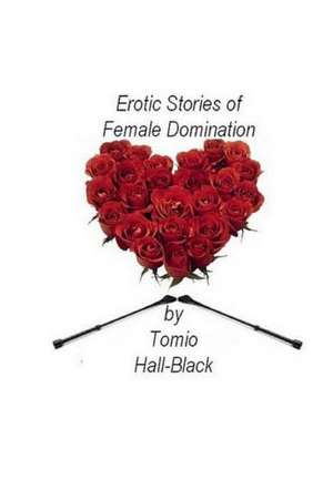 Erotic Stories of Female Domination de Tomio Hall-Black