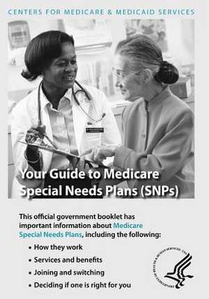 Your Guide to Medicare Special Needs Plans (Snps) de U. S. Department of Heal Human Services