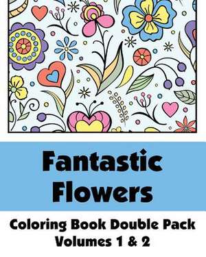 Fantastic Flowers Coloring Book Double Pack (Volumes 1 & 2) de Various