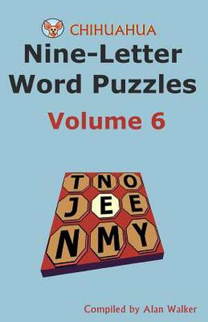 Chihuahua Nine-Letter Word Puzzles Volume 6 de Alan Walker