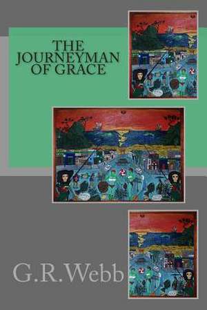 The Journeyman of Grace de MR G. R. Webb