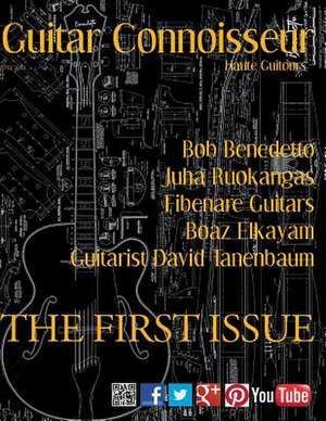 Guitar Connoisseur - The First Issue - Summer 2012 de Kelcey Alonzo