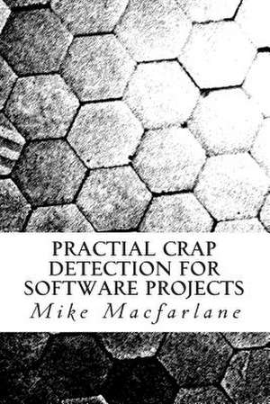 Practical Crap Detection for Software Projects de Mike MacFarlane