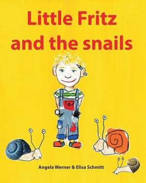 Little Fritz and the Snails de Angela Werner