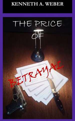 The Price of Betrayal de Kenneth a. Weber