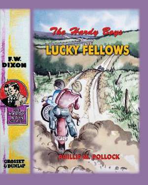 The Hardy Boys - Lucky Fellows de Phillip M. Pollock