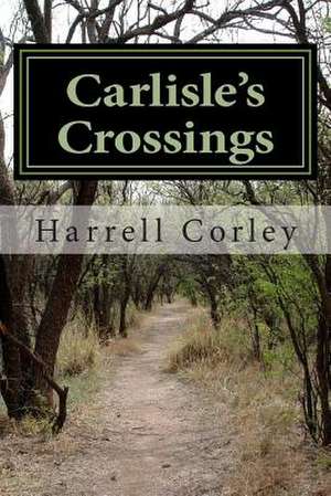 Carlisle's Crossings de Harrell Corley