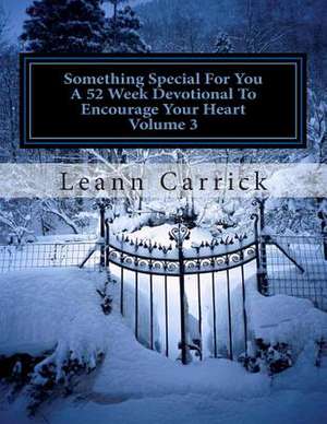 Something Special for You a 52 Week Devotional to Encourage Your Heart Volume 3 de Leann Carrick