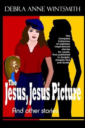 The Jesus, Jesus Picture and Other Stories de Wintsmith, Debra Anne