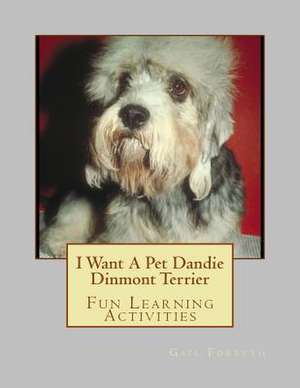 I Want a Pet Dandie Dinmont Terrier de Gail Forsyth