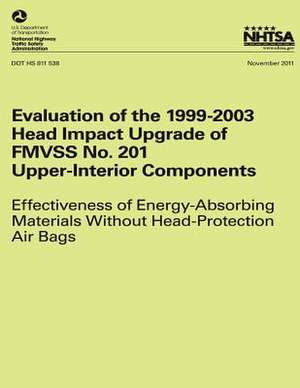 Evaluation of the 1999-2003 Head Impact Upgrade of Fmvss No. 201 ? Upper-Interior Components de Dr Charles J. Kahane