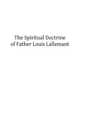 The Spiritual Doctrine of Father Louis Lallemant: A Door County Love Story de Father Louis Lallemant