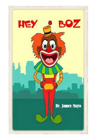 Hey Boz de Dr James Paul Mayo