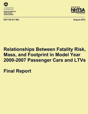 Relationships Between Fatality Risk, Mass, and Footprint in Model Year 2000-2007 Passenger Cars and Ltvs ? Final Report de Dr Charles J. Kahane